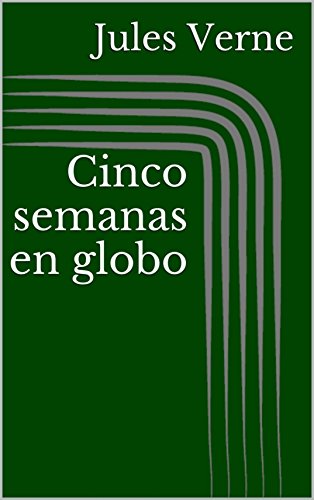Cinco semanas en globo (Spanish Edition)