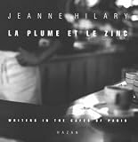 LA Plume Et Le Zinc: Writers in the Cafes of Paris