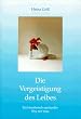 Die Vergeistigung des Leibes. Ein k�nstlerisch-spiritueller Weg mit Yoga