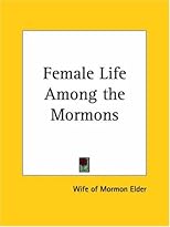 Female Life Among the Mormons