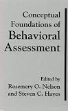 Conceptual Foundations of Behavioural Assessment (The Guilford Behavioral Assessment Series)