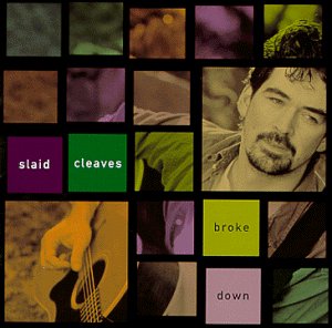 Slaid Cleaves - Broke Down - Zortam Music