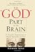 The "God" Part of the Brain: A Scientific Interpretation of Human Spirituality and God