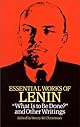 Essential works of Lenin : "What is to be done?" and other writings