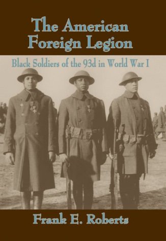 The American Foreign Legion: Black Soldiers of the 93d in World War I