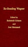 Re-Reading Wagner (Monatshefte Occasional Volumes)