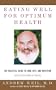Eating Well for Optimum Health: The Essential Guide to Food, Diet, and Nutrition