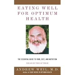 Eating Well for Optimum Health: The Essential Guide to Food, Diet, and Nutrition