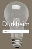 Suicide (Routledge Classics): A Study in Sociology (Routledge Classics)
