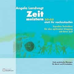 Zeit meistern statt ihr nachzulaufen. Erprobte Techniken f�r den optimalen Umgang mit Ihrer Zeit. Viele praktische �bungen f�r Beruf und Privatleben
