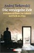 Die versiegelte Zeit. Gedanken zur Kunst, zur �sthetik und Poetik des Films