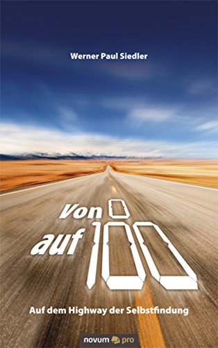 Von 0 auf 100: Auf dem Highway der Selbstfindung (German Edition)