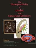 The Neuropsychiatry of Limbic and Subcortical Disorders
