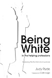 Being White in the Helping Professions: Developing Effective Intercultural Awareness