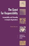 The Quest for Responsibility: Accountability and Citizenship in Complex Organisations (Theories of Institutional Design)