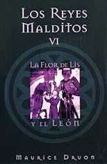 Los reyes malditos VI: La flor de lis y el leon (Los Reyes Malditos / the Acursed Kings)