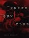 Book The Knife and Gun Club: Scenes from an Emergency Room