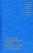 The North Carolina Shore and Its Barrier Islands: Restless Ribbons of Sand (Living with the Shore)