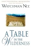 A Table in the Wilderness: Daily Devotional Meditations from the Ministry of Watchman Nee