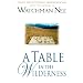 A Table in the Wilderness: Daily Devotional Meditations from the Ministry of Watchman Nee