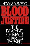 Blood Justice: The Lynching of Mack Charles Parker