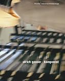 Ulrich Gasser. Komponist. Facetten