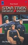 Star Trek. Die neue Grenze 04. Die Waffe. Die neue Grenze.