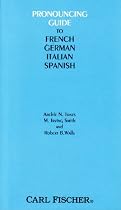 Pronouncing Guide to French, German, Italian and Spanish