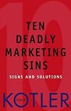 Ten Deadly Marketing Sins: Signs and Solutions