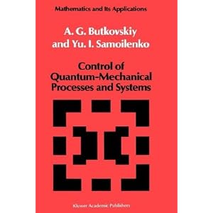 Control of Quantum-Mechanical Process and Systems A.G. Butkovskiy, Yu.I. Samoilenko