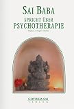 Sai Baba spricht, Bd.4, &Uuml;ber Psychotherapie - Stephan von Stepski-Doliwa, Stephan von Stepski Doliwa