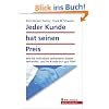 Jeder Kunde hat seinen Preis: Wie Sie individuell verhandeln, besser verkaufen, und Ihr Kunde sich gut f�hlt