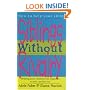 Siblings Without Rivalry: How to Help Your Children Live Together So You Can Live Too (How to Help Your Child): How to Help Your Children Live Together So You Can Live Too (How to Help Your Child)