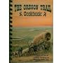 The Oregon Trail Cookbook: A Historical View of Cooking, Traveling and Surviving on the Trail