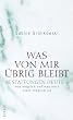 Was von mir �brig bleibt: Bestattungen heute - was m�glich und was noch nicht m�glich ist