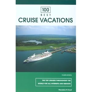 100 Best Cruise Vacations, 4th (100 Best Series) by Theodore W. Scull