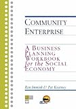 Community enterprise : a business planning workbook for the social economy