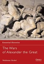 The Wars of Alexander the Great (Essential Histories)