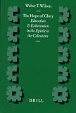  : The Hope of Glory: Education and Exhortation in the Epistle to the Colossians (Supplements to Novum Testamentum) (Supplements to Novum Testamentum)