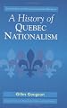 A History of Quebec Nationalism