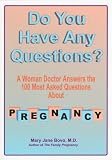 Do You Have Any Questions?: A Woman Doctor Answers the 100 Most Asked Questions About Pregnancy