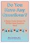 Do You Have Any Questions?: A Woman Doctor Answers the 100 Most Asked Questions About Pregnancy