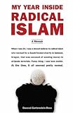 My Year Inside Radical Islam: A Memoir