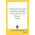 A Memorial Of James Abraham Garfield: From The City Of Boston (1881)