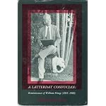 A Latterday Confucian: Reminiscences of William Hung 1893-1980 (Harvard East Asian Monographs) book cover