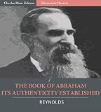 The Book of Abraham, Its Authenticity Established as a Divine and Ancient Record