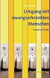 Umgang mit zwangserkrankten Menschen - Susanne Fricke