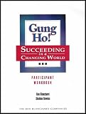Gung Ho! - Succeeding in a Changing World [Participant Workbook]