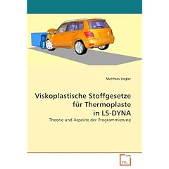 Viskoplastische Stoffgesetze f�r Thermoplaste in LS-DYNA: Theorie und Aspekte der Programmierung