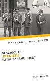 Europ&auml;ische Geschichte im 20 - Jahrhundert: Geschichte Spaniens im 20 - Jahrhundert - Walther L. Bernecker